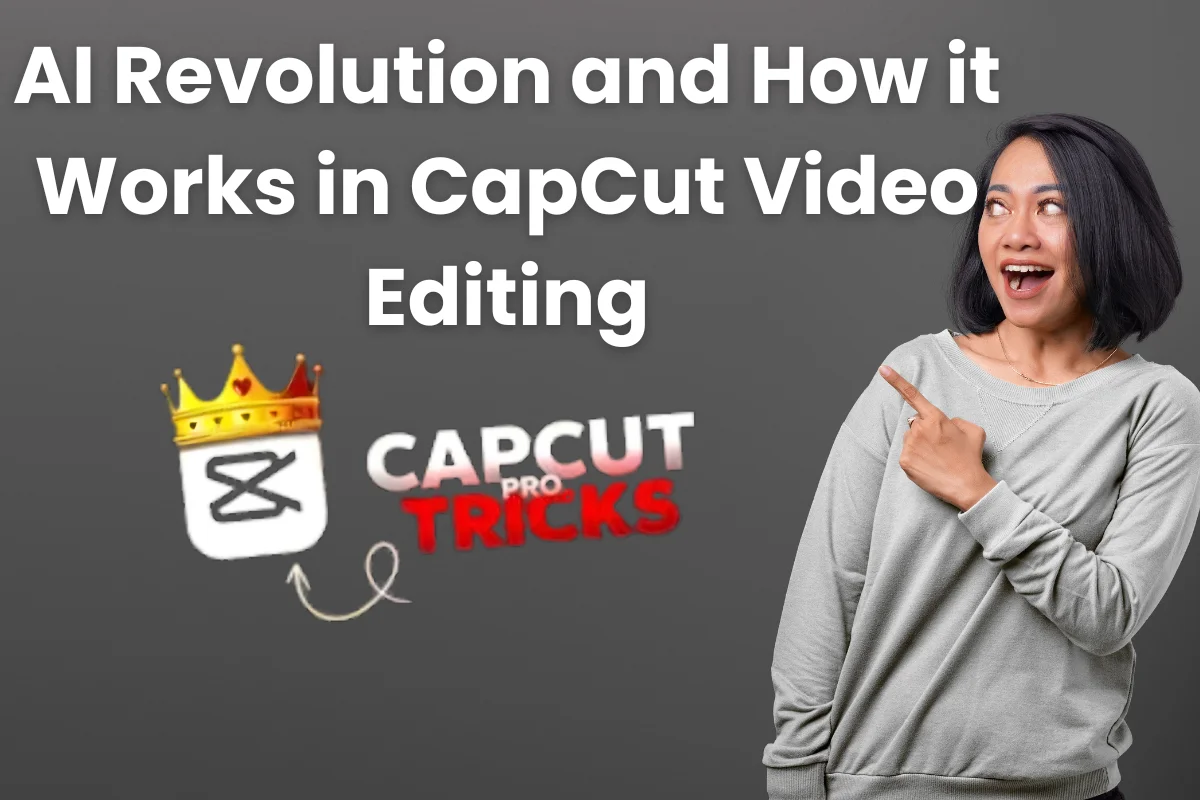 AI Revolution and How it Works in CapCut Video Editing