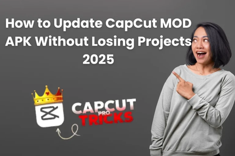 How to Update CapCut MOD APK Without Losing Projects 2025