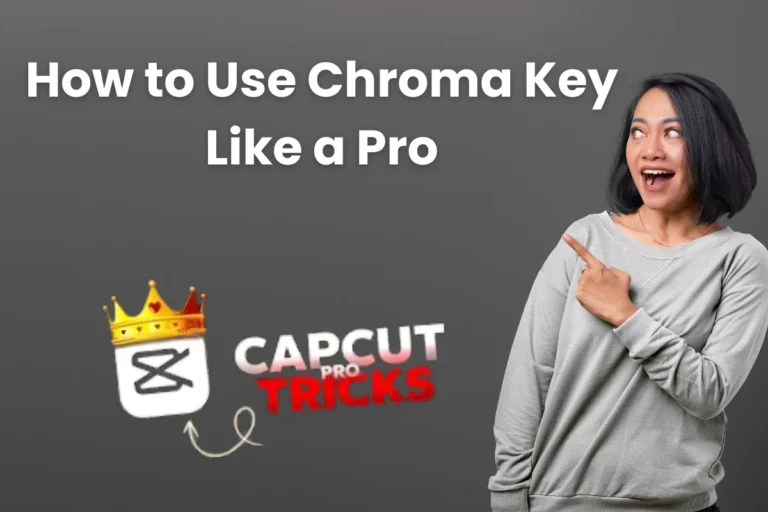 CapCut Green Screen Tutorial: How to Use Chroma Key Like a Pro